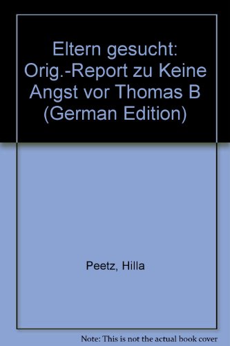 9783760001784: Eltern gesucht. Originalreport zu: Keine Angst vor Thomas B