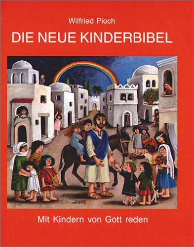 Stock image for Die neue Kinderbibel (Agentur Rauhes Haus). (5928 176): Mit Kindern von Gott reden. for sale by Better World Books