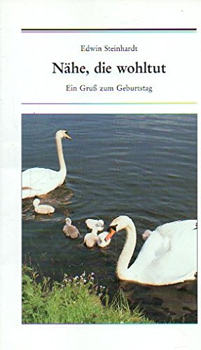 Stock image for Nhe, die wohltut. Ein Gruss zum Geburtstag for sale by Gabis Bcherlager