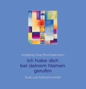 Ich habe dich bei deinem Namen gerufen : Taufe und Patenamt erklärt. - Dorp, Wolfgang und Ernst Edelmann