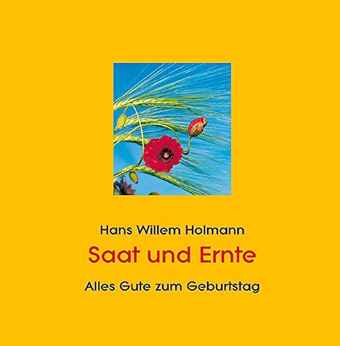 Saat und Ernte: Alles Gute zum Geburtstag - Hans W. Holmann