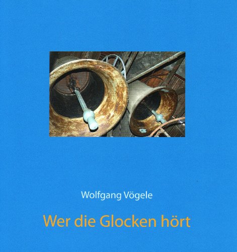 Wer die Glocken hört - Wolfgang Vögele