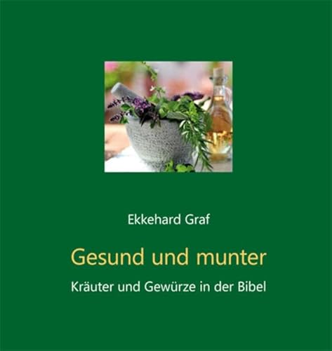 Beispielbild fr Gesund und munter - Kruter und Gewrze in der Bibel zum Verkauf von Versandantiquariat Jena