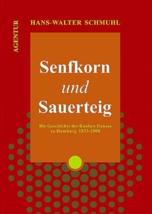 Senfkorn und Sauerteig : die Geschichte des Rauhen Hauses von 1833 - 2008. - Schmuhl, Hans-Walter