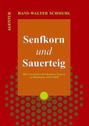 Stock image for Senfkorn und Sauerteig: Die Geschichte des Rauhen Hauses von 1833 bis 2008 for sale by medimops