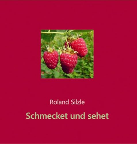 Schmecket und sehet - Roland Silzle