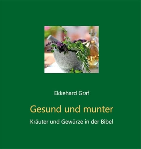 Stock image for Gesund und munter: Kruter und Gewrze der Bibel for sale by medimops
