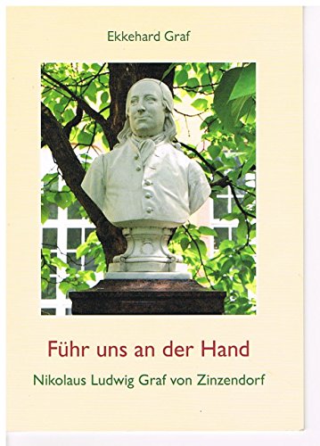 Stock image for Fhr uns an der Hand. Nikolaus Ludwig Graf von Zinzendorf for sale by Versandantiquariat Bolz