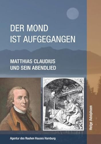 Der Mond ist aufgegangen Matthias Claudius und sein Abendlied - Adolphsen, Helge