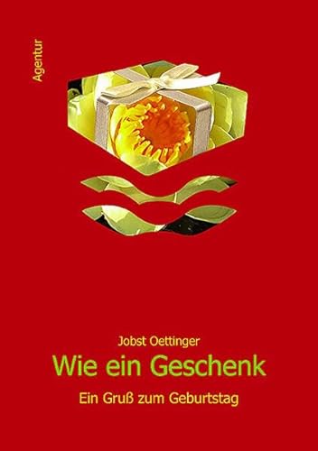 9783760084497: Wie ein Geschenk: Ein Gru zum Geburtstag - Oettinger, Jobst