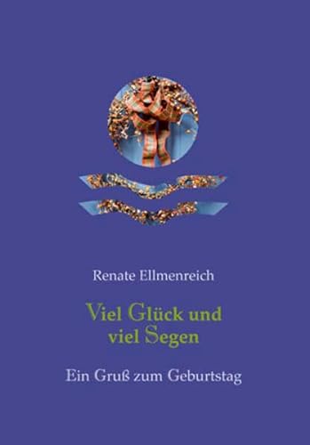 Stock image for Viel Glck und viel Segen: Ein Gru zum Geburtstag for sale by Gabis Bcherlager