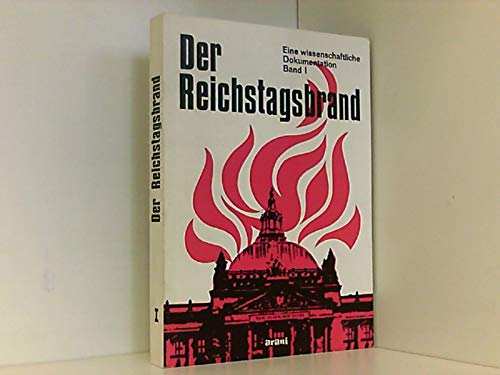 9783760540146: Der Reichstagsbrand: Eine wissenschaftliche Dokumentation (Verffentlichungen des Internationalen Komitees zur Wissenschaftlichen Erforschung der Ursachen und Folgen des Zweiten Weltkrieges)