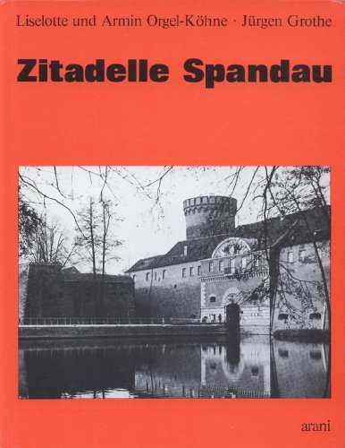 Beispielbild fr Zitadelle Spandau / Liselotte u. Armin Orgel-Khne ; Jrgen Grothe. zum Verkauf von Antiquariat Knacke