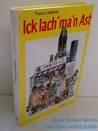 Beispielbild fr Ick lach' ma'n Ast: Sprache, Wesen und Humor des Berliners zum Verkauf von medimops