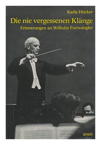 Beispielbild fr Die nie vergessenen Klnge. Erinnerungen an Wilhelm Furtwngler zum Verkauf von medimops