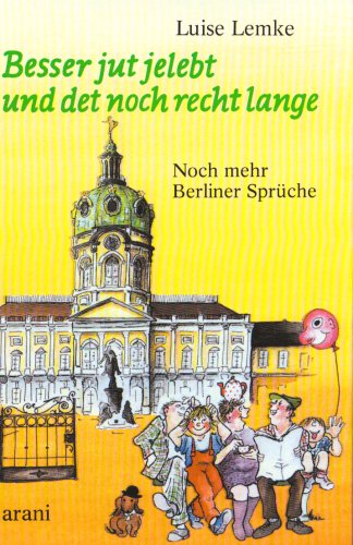 9783760585796: Besser jut jelebt und det noch recht lange: Noch mehr Berliner Sprche