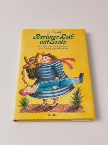 Beispielbild fr Berliner Leib mit Seele. Berlinisch jereimte Jeschicke von Dnne und von Dicke. Jedichtet und uffjeschrieben von Nana Bauer. Mit Illustrationen von Cleo-Petra Kurze. zum Verkauf von Antiquariat Gntheroth