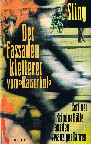 Imagen de archivo de Der Fassadenkletterer vom "Kaiserhof" - Berliner Kriminalflle aus den zwanziger Jahren a la venta por medimops