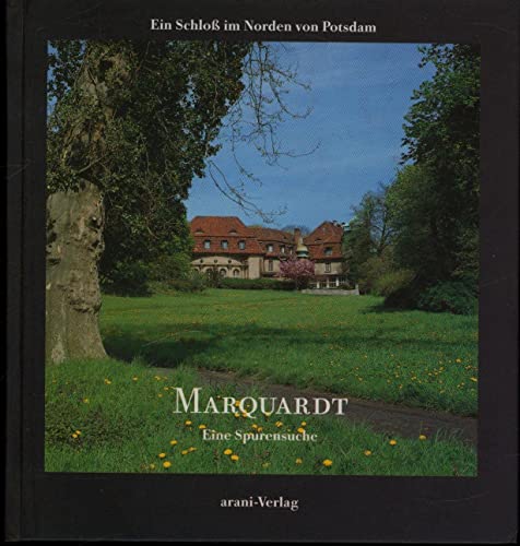 Stock image for Marquardt. Ein Schlo im Norden von Potsdam. Eine Spurensuche for sale by medimops