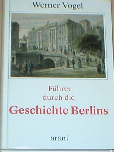 Beispielbild fr Fhrer durch die Geschichte Berlins zum Verkauf von Versandantiquariat Felix Mcke