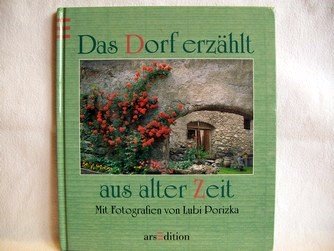 Stock image for Das Dorf erzhlt aus alter Zeit for sale by Versandantiquariat Felix Mcke