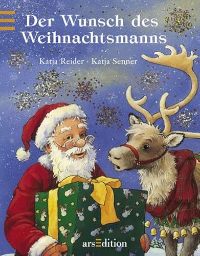 Der Wunsch des Weihnachtsmanns Erzählt von Katja Reider. Mit Bildern von Katja Senner - Reider, Katja & Senner, Katja