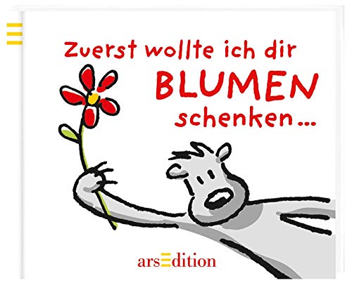 Beispielbild fr Zuerst wollte ich dir Blumen schenken zum Verkauf von medimops