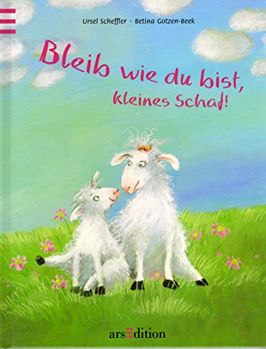 Bleib wie du bist, kleines Schaf! (9783760728179) by Ursel Scheffler