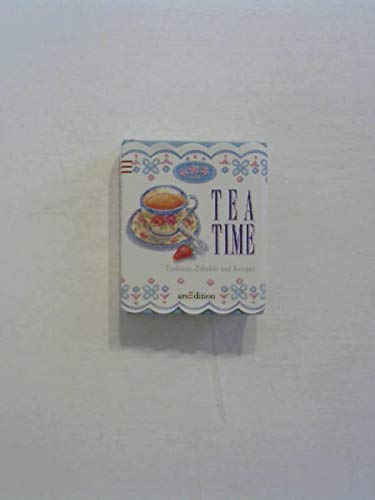 Tea Time - Tradition, Zubehör und Rezepte