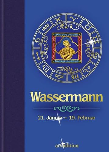 9783760736150: Sternzeichen: Wassermann: 21. Januar - 19. Februar. Die Aussichten fr Liebe, Beruf, Erfolg und Gesundheit