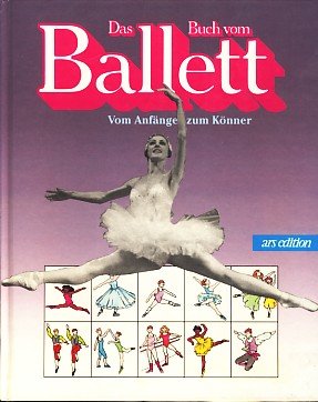 Beispielbild fr Das Buch vom Ballett. Vom Anfnger zum Knner zum Verkauf von medimops