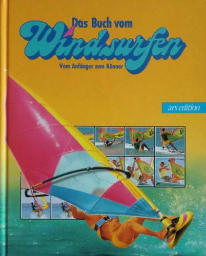Beispielbild fr Das Buch vom Windsurfen zum Verkauf von Antiquariat Hans Wger