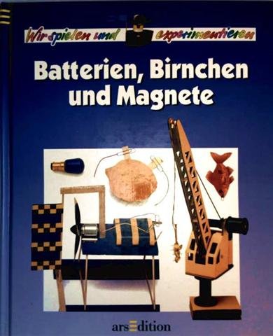 Stock image for Wir spielen und experimentieren: Batterien, Birnchen und Magnete for sale by Versandantiquariat Felix Mcke