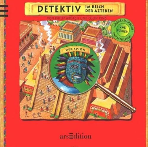 Detektiv im Reich der Azteken. ( Ab 9 J.). Sachbuch und RÃ¤tselkrimi. (9783760747316) by Ardagh, Philip; King, Colin