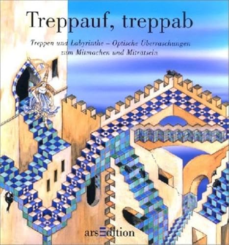 Treppauf, treppab : Treppen und Labyrinthe - optische Überraschungen zum Mitmachen und Miträtseln...