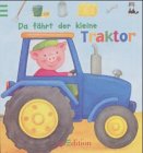 Stock image for Da fährt der kleine Traktor. Wer fährt denn da? (Ab 1 J.). for sale by ThriftBooks-Atlanta