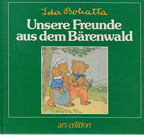 Unsere Freunde aus dem BaÌˆrenwald (German Edition) (9783760775531) by Bohatta, Ida