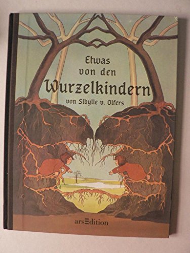 Etwas von den Wurzelkindern - Olfers, Sibylle von