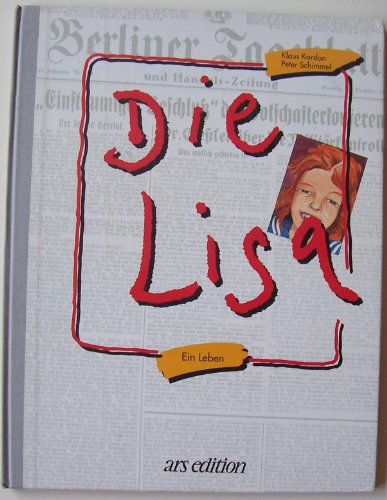 Die Lisa - Ein Leben erzählt von Klaus Kordon mit Bildern von Peter Schimmel. - Kordon, Klaus / Schimmel, Peter