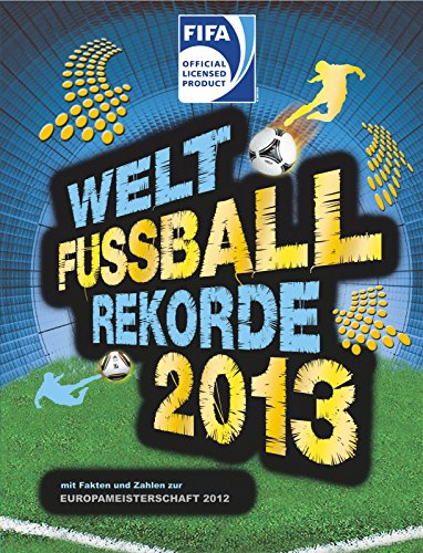 9783760780221: Welt-Fuball-Rekorde 2013