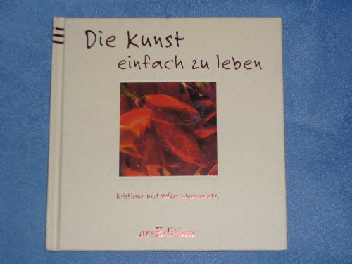 Die Kunst einfach zu leben - Wybranietz, Volker, Kristiane Wybranietz und Kristiane Allert-Wybranietz