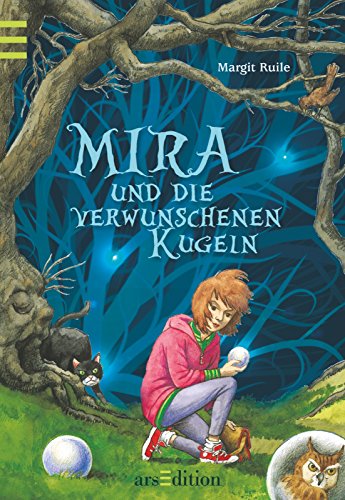 Mira und die verwunschenen Kugeln - Ruile, Margit und Laurence Sartin