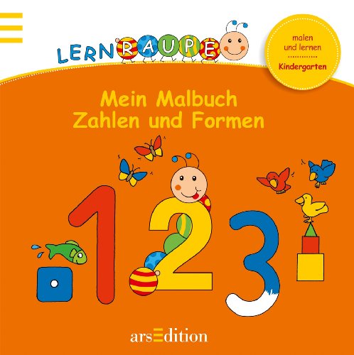 Lernraupe - Mein Malbuch Zahlen und Formen: malen und lernen (Kindergarten-Lernraupe)