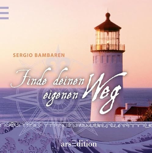 Finde deinen eigenen Weg: Sergio Bambaren - Bambaren, Sergio