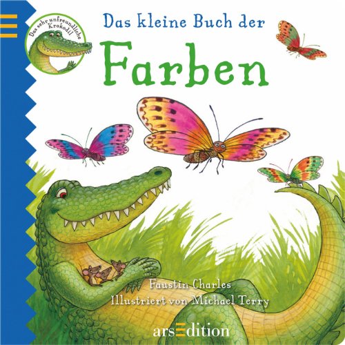Das kleine Buch der Farben: Das sehr unfreundliche Krokodil (9783760798806) by [???]