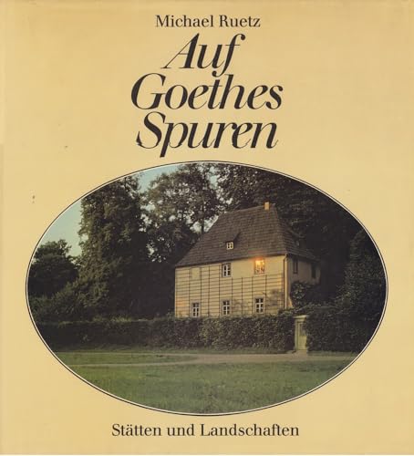 Auf Goethes Spuren : Stätten und Landschaften . Textausw. u. Kommentar von Eckart Klessmann.