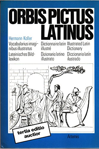 Orbis pictus latinus. Vocabularius imaginibus illustratus. Lateinisches Bildlexikon. Dictionnaire latin illustre. Illustrated latin dictionary. Dizionario latino illustrato. Diccionario latin ilustrado - Hermann Koller