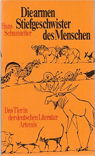 Die armen Stiefgeschwister des Menschen. Das Tier in der deutschen Literatur. Herausgegeben vom K...