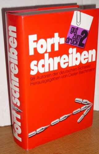 Fortschreiben: 98 Autoren Der Deutschen Schweiz (German Edition) (9783760804460) by [???]