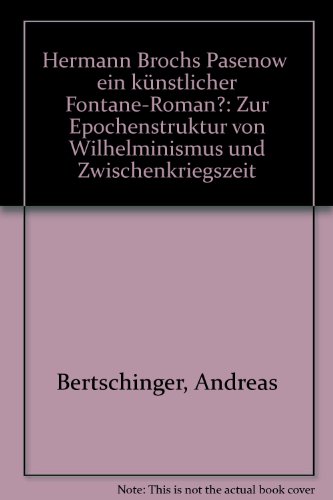 Hermann Brochs "Pasenow" - ein künstlicher Fontane-Roman? Zur Epochenstruktur von Wilhelminismus ...